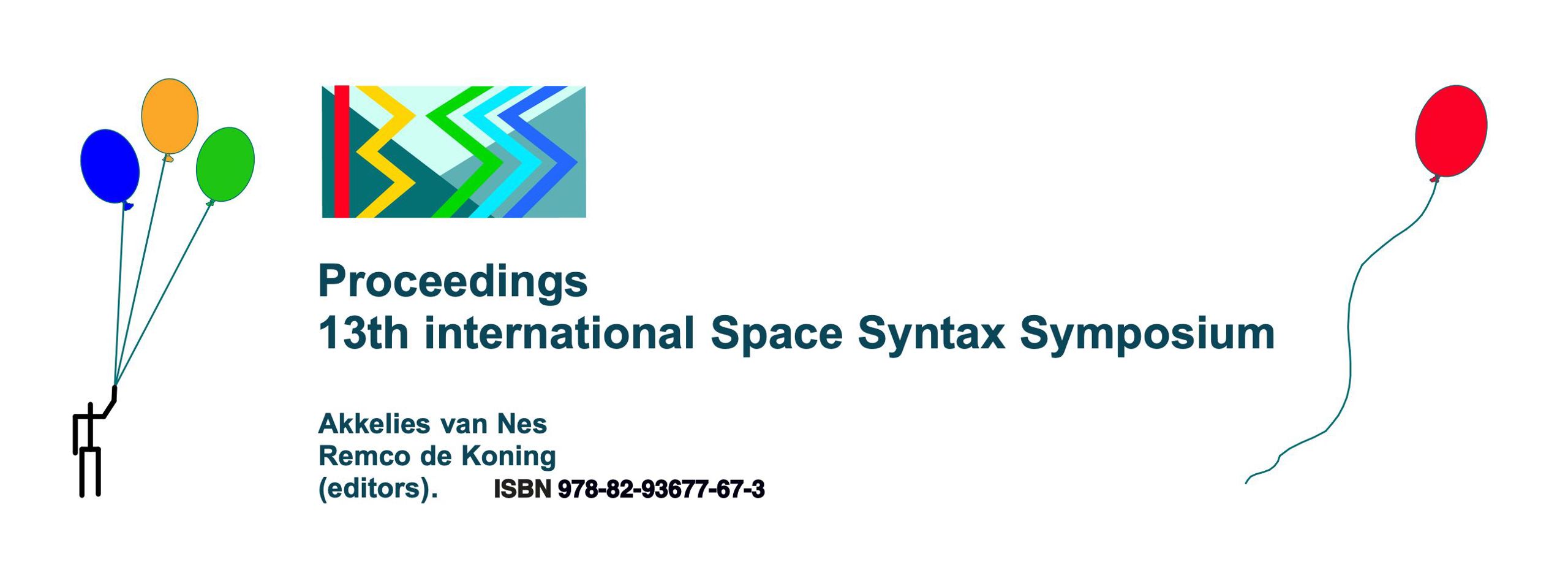 Proceedings 135h international Space Syntax Symposium. Akkelies van Nes Remco de Koning (editors). ISBN 978-82-93677-67-3